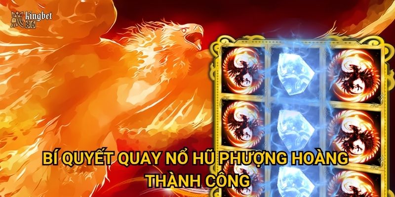 Nổ hũ Phượng Hoàng Kingbet86 có mang tài lộc về nhà? 3 Bí quyết quay Nổ hũ Phượng Hoàng thành công
