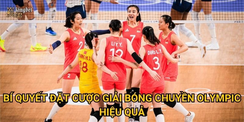 Giải bóng chuyền Olympic Kingbet86 – Cảm xúc bùng nổ mỗi trận 3 Bí quyết đặt cược giải bóng chuyền Olympic hiệu quả